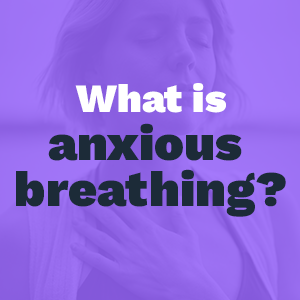 What is anxious breathing?